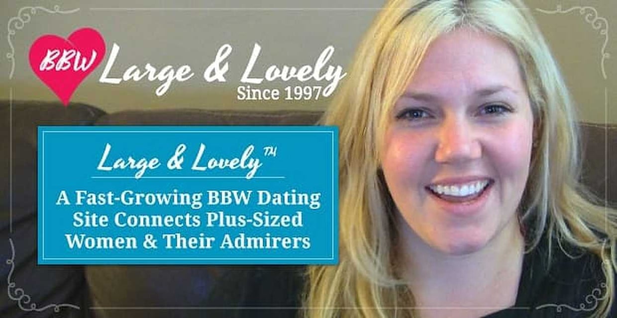 large and lovely online dating