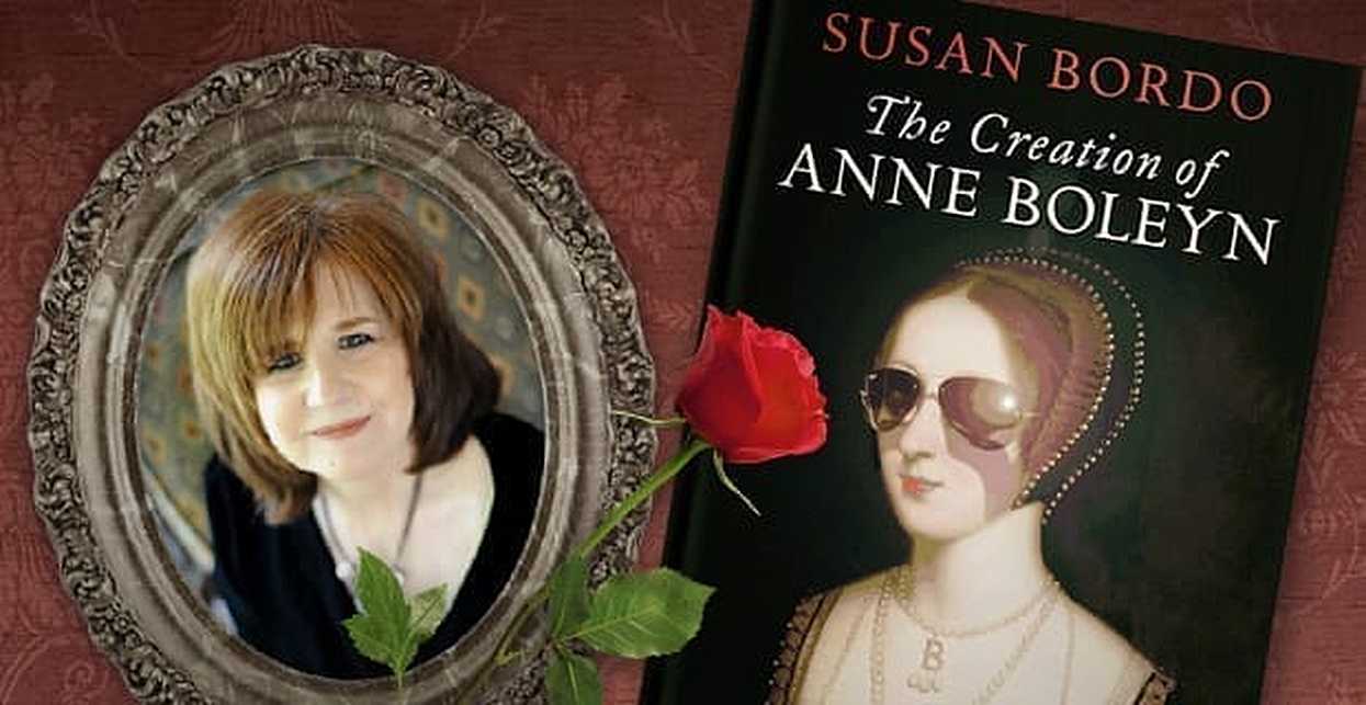 Discovering The Real Anne Boleyn With Dr. Susan Bordo