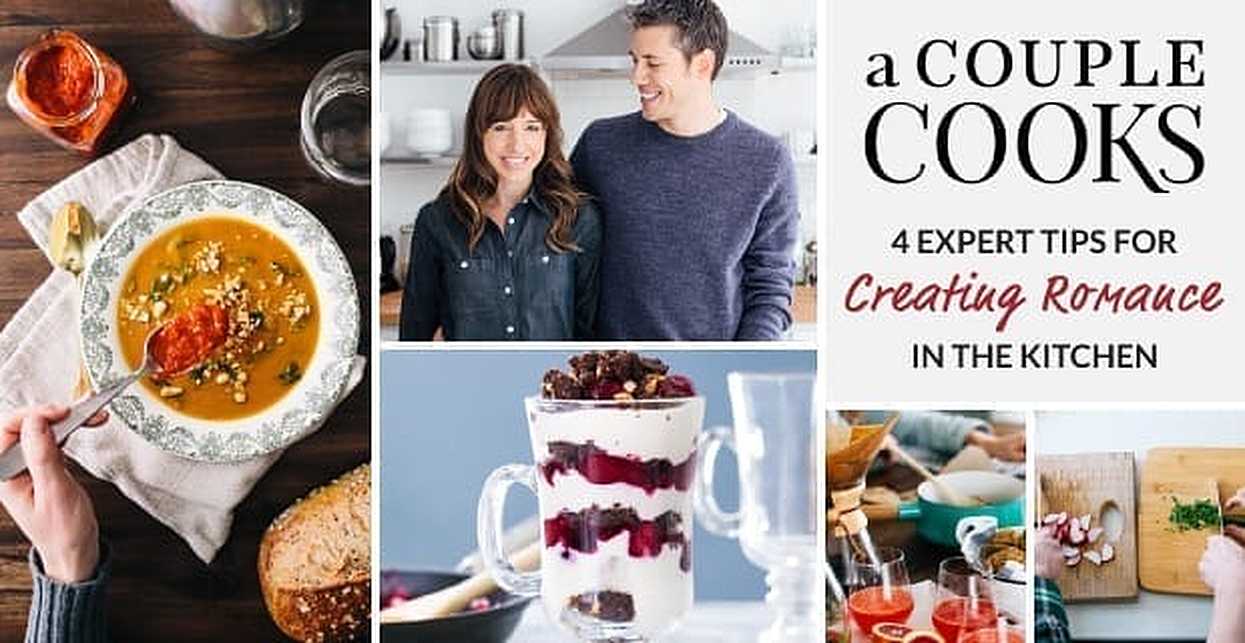 a-couple-cooks-4-expert-tips-for-creating-romance-in-the-kitchen