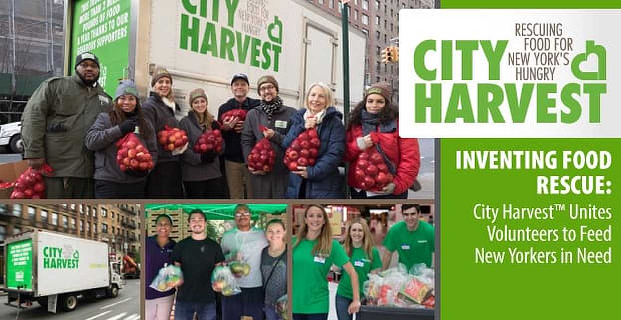 Inventing Food Rescue City Harvest™ Unites Volunteers to Feed New