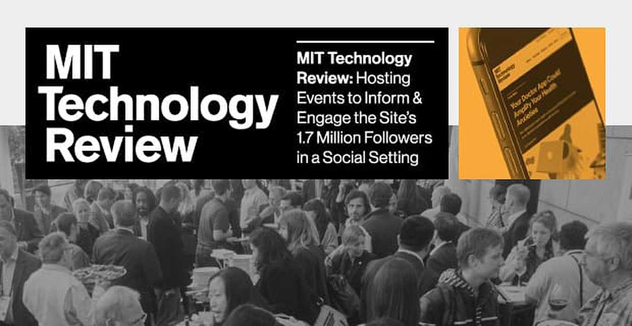 MIT Technology Review: Hosting Events To Inform & Engage The Site's 1.7 ...