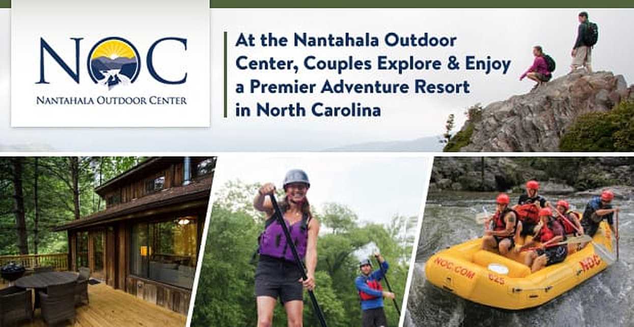 At the Nantahala Outdoor Center, Couples Explore & Enjoy a Premier Adventure  Resort in North Carolina