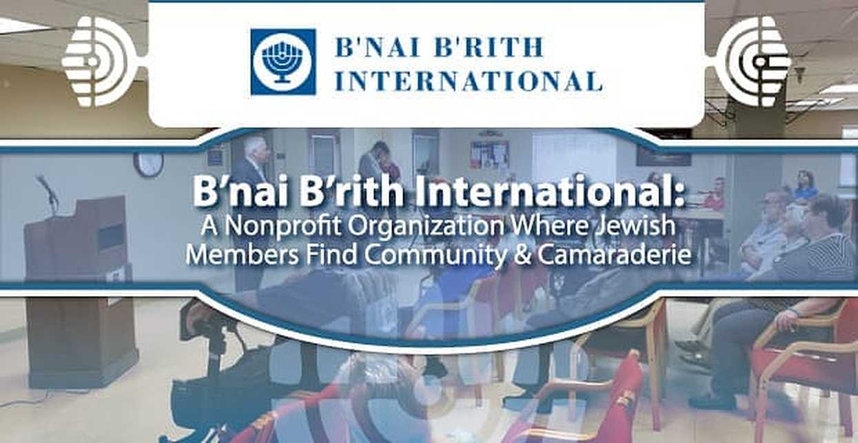 B’nai B’rith International: A Nonprofit Organization Where Jewish ...