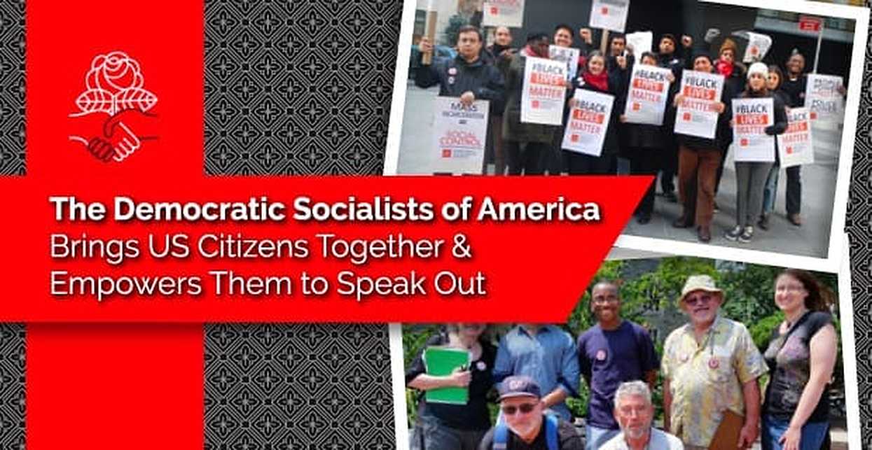 The Democratic Socialists Of America Brings US Citizens Together ...