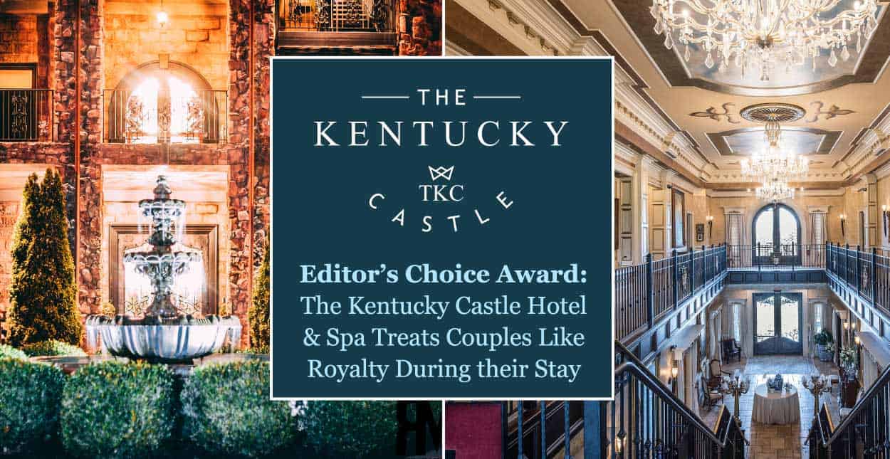 Editor’s Choice Award: The Kentucky Castle Hotel & Spa Treats Couples Like Royalty During Their Stay