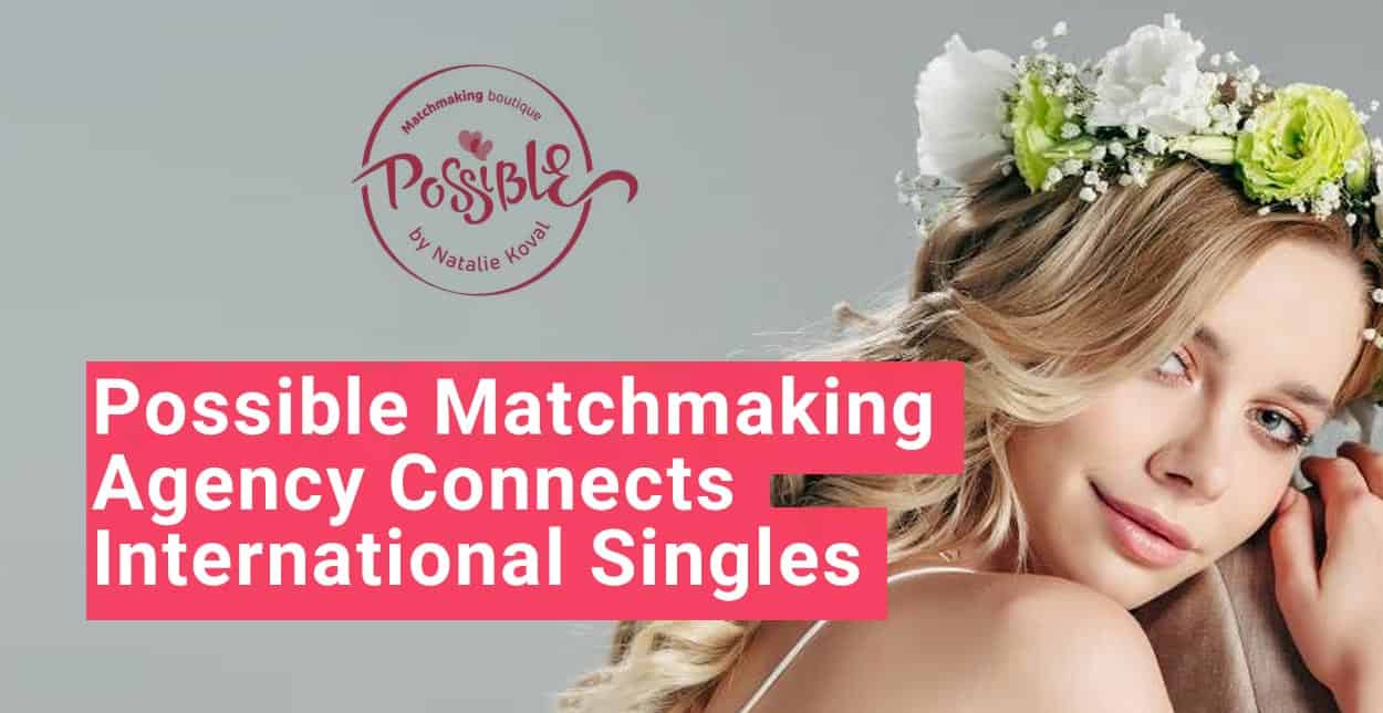 Possible Matchmaking Agency Brings International Singles Together 