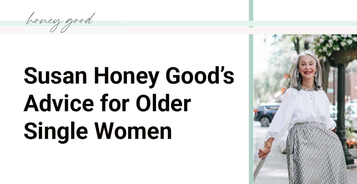 Empowerment Advice From Susan Honey Good For Older Single Women Seeking Their Next Chapter 