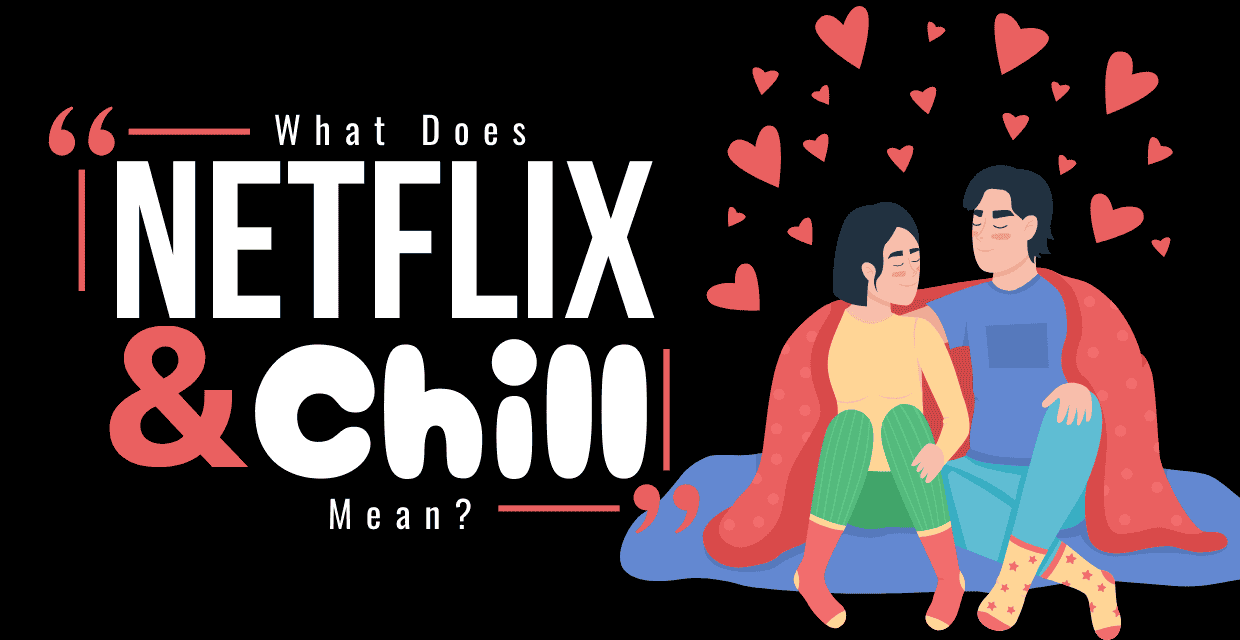 What Does “Netflix and Chill” Mean?